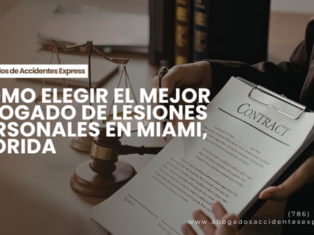 Cómo elegir el mejor abogado de lesiones personales en Miami, Florida