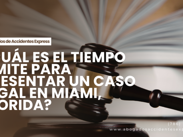 ¿Cuál es el tiempo límite para presentar un caso legal en Miami, Florida?